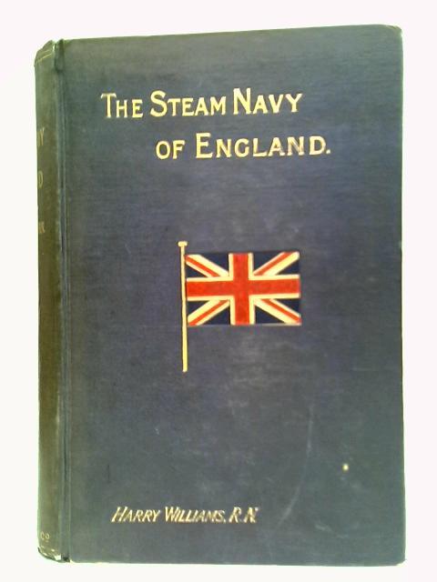 The Steam Navy of England: Past, Present, and Future von Harry Williams