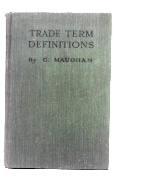 Trade Term Definitions By C. Maughan