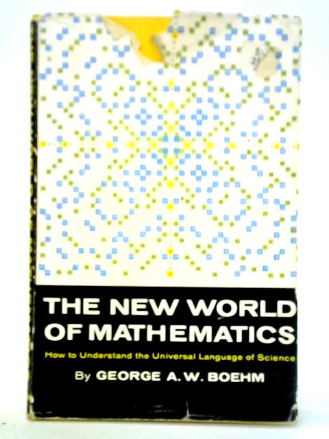 The New World of Mathematics By A. W. Boehm