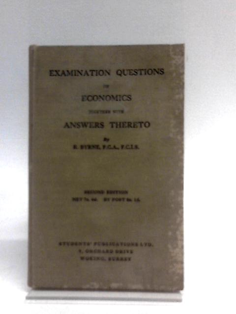 Examination Questions On Economics Together With Answers Thereto By R. Byrne