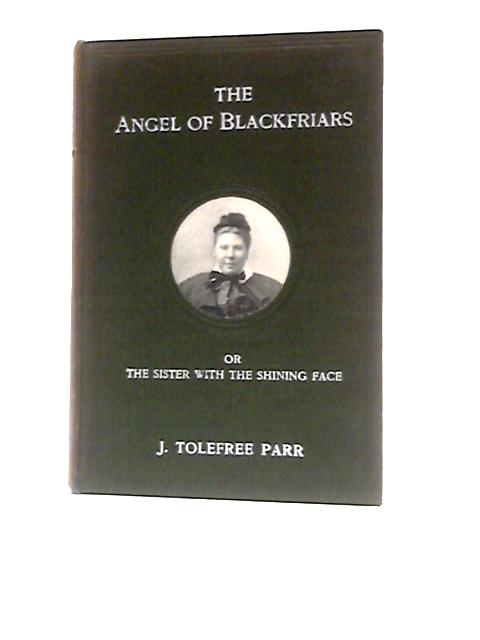 The Angel of Blackfriars By J. Tolefree Parr