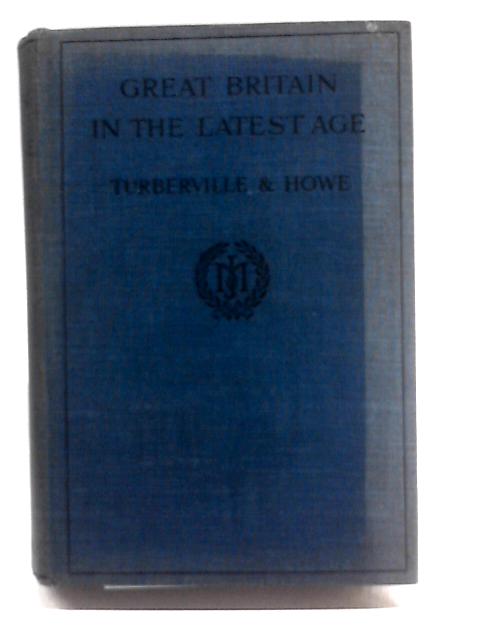 Great Britain in the Latest Age By Arthur Stanley Turberville