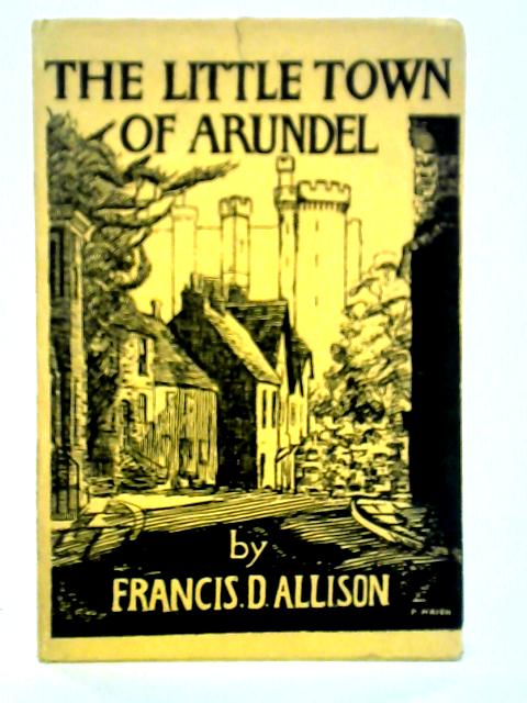 The Little Town Of Arundel By Francis D. Allison