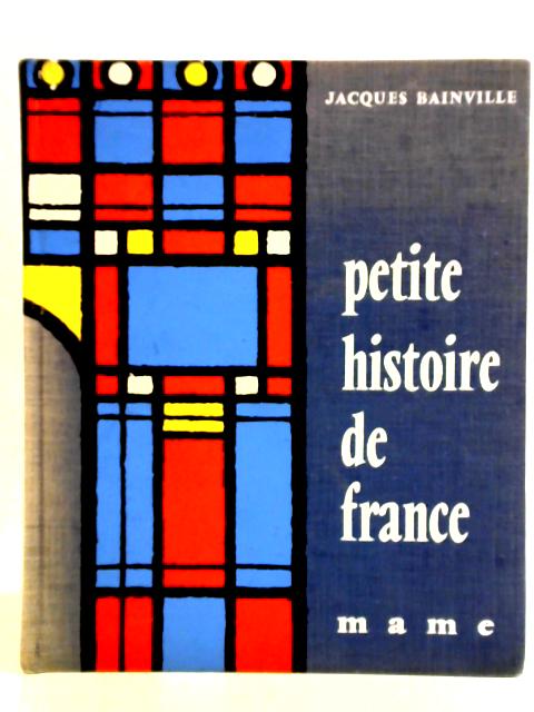 Petite Histoire de France By Jacques Bainville