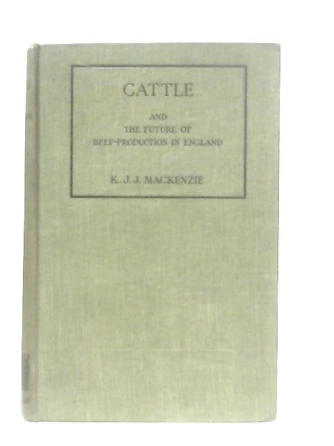 Cattle and the Future of Beef-Production in England von K. J. J. Mackenzie