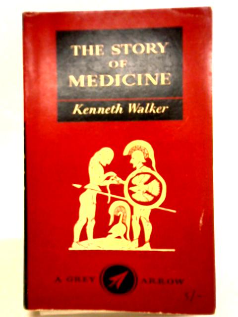 The Story Of Medicine von Kenneth Walker