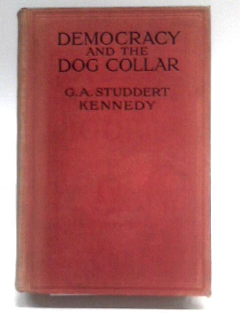 Democracy And The Dog Collar von G.A. Studdert Kennedy