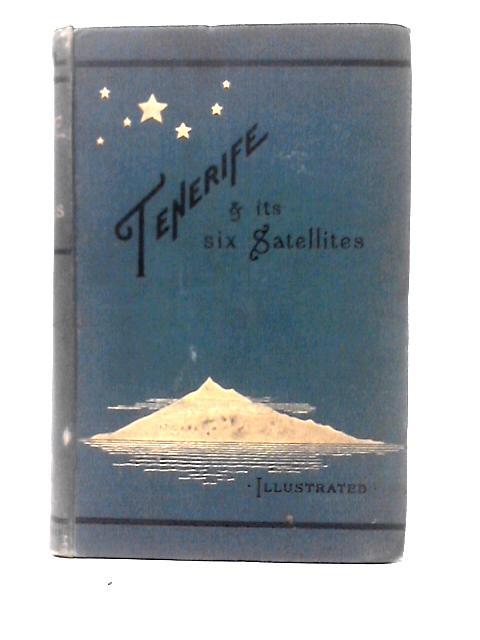 Tenerife and Its Six Satellites Volume II By Olivia M. Stone