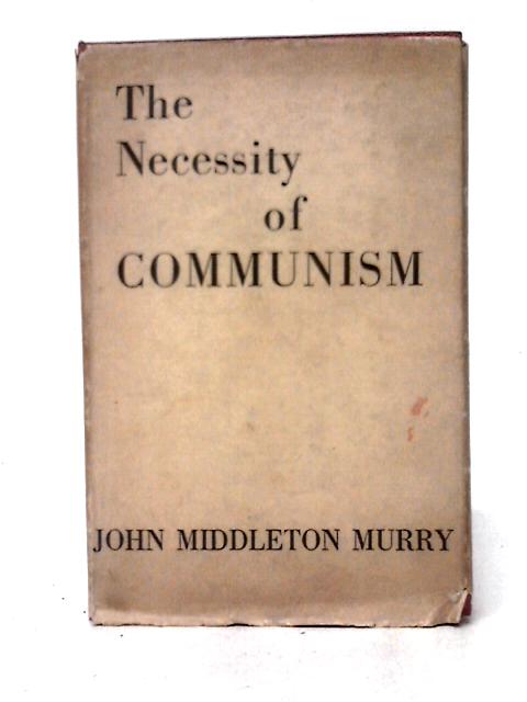 The Necessity of Communism By John Middleton Murray