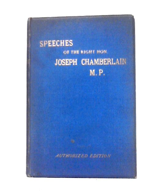 Speeches Of The Right Hon. Joseph Chamberlain, MP : With A Sketch Of His Life von Joseph Chamberlain