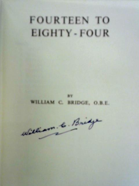 Fourteen to Eighty-Four By William C. Bridge