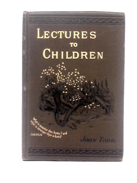 Lectures to Children By John Todd