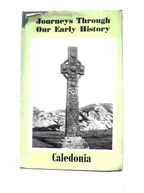 Journey's Through Our Early History: Caledonia von Cyril Bunt