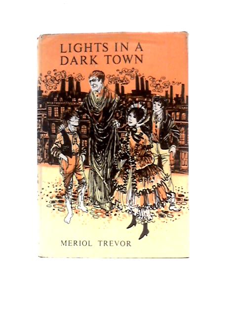 Lights in a Dark Town By Meriol Trevor