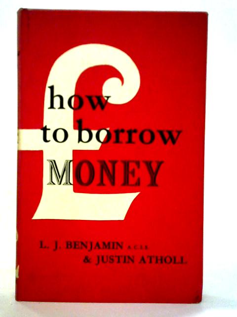 How To Borrow Money By L. J. Benjamin & Justin Atholl