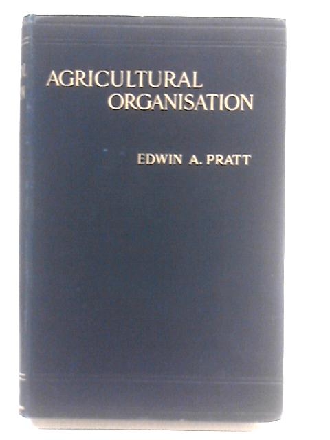 Agricultural Organistation von Edwin A Pratt