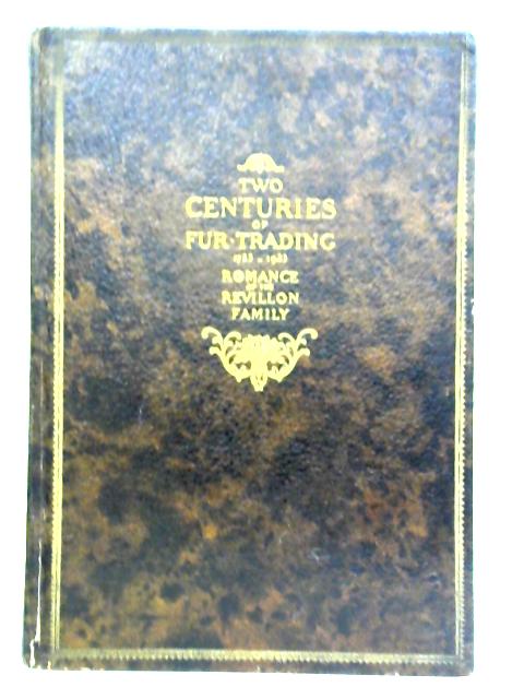 Two Centuries of Fur-Trading 1723-1923 By Marcel Sexe