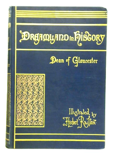 Dreamland in History: The Story of the Norman Dukes By H. D. M. Spence, Dean of Gloucester