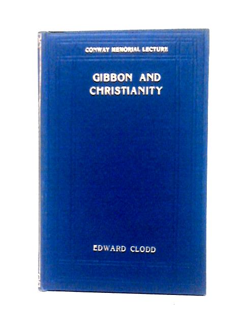 Gibbon and Christianity By Edward Clodd