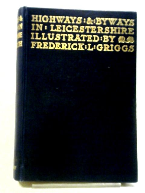 Highways and Byways in Leicestershire By J. B. Firth