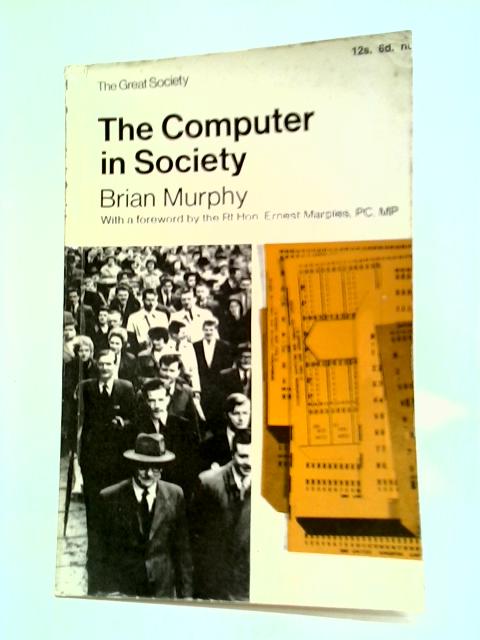 The Computer In Society (The Great Society) By Brian Murphy