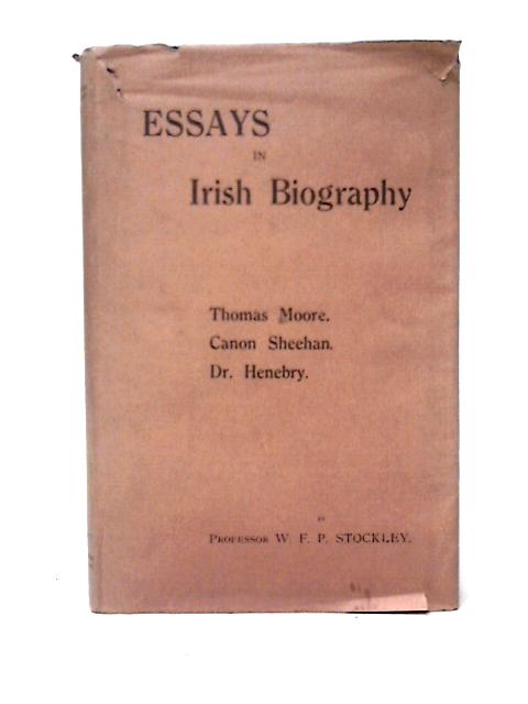 Essays in Irish Biography By W. F. P. Stockley