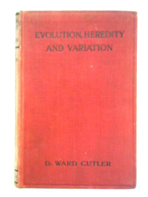 Evolution, Heredity, and Variation By D. Ward Cutler