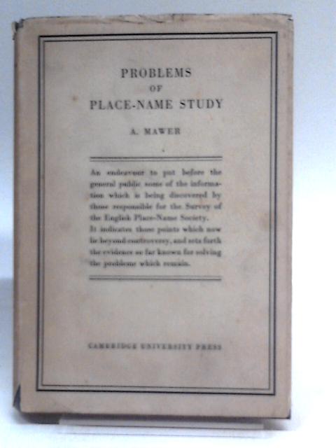 Problems Of Place-name Study (Being A Course Of Three Lectures Delivered At King's College Under The Auspices Of The University Of London). By A. Mawer