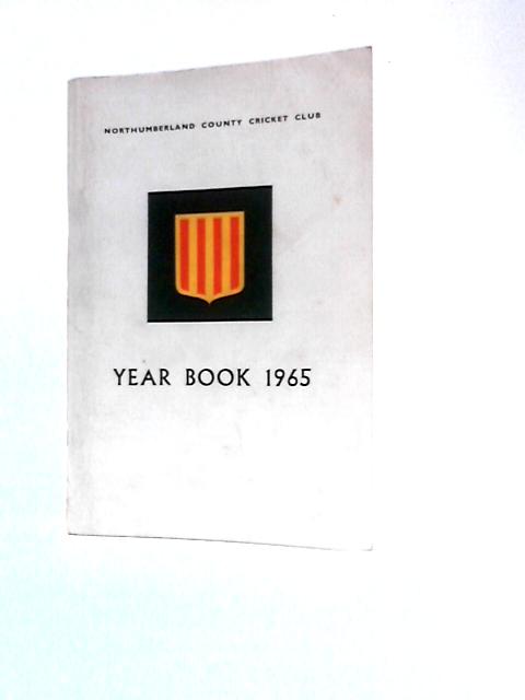 Northumberland County Cricket Club Year Book 1965 By (Northumberland County Cricket Club)