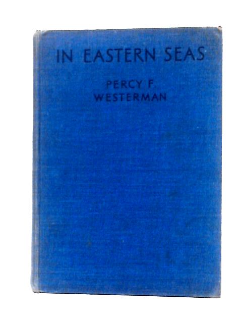 In Eastern Seas By Percy F. Westerman