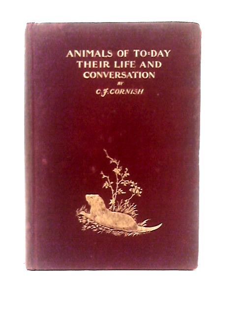 Animals of To-day their life and Conversation By C. J. Cornish