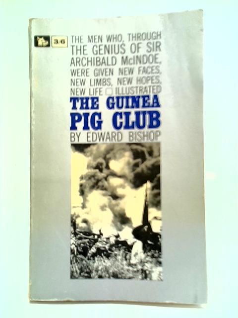 The Guinea Pig Club By Edward Bishop