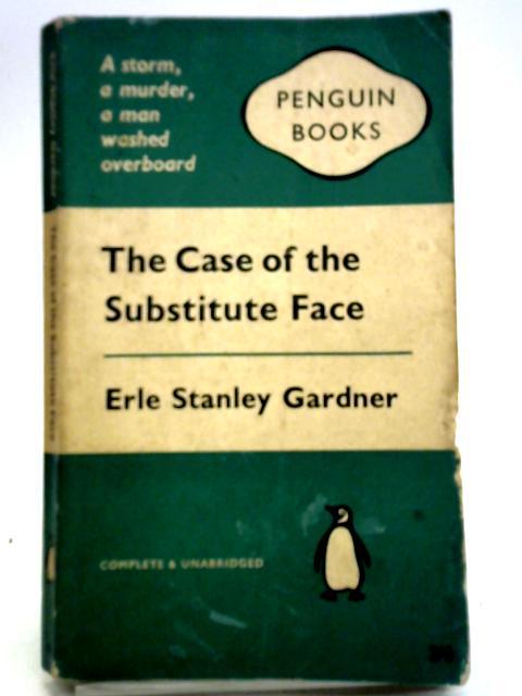 The Case of the Substitute Face von Erle Stanley Gardner