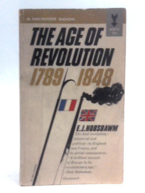 The Age of Revolution: 1789 - 1848 By Eric Hobsbawm