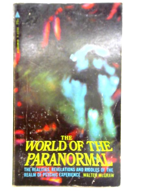 The World of the Paranormal By Walter McGraw