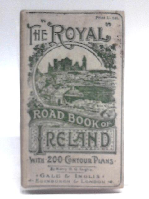 The 'Royal' Road Book of Ireland By Harry R. G. Inglis