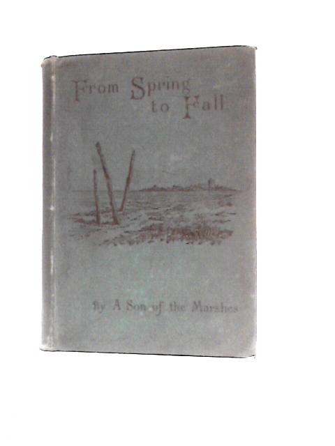 From Spring to Fall, or When Life Stirs By A Son of The Marshes J.A.Owen (Ed.)