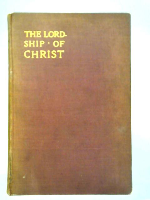 The Lordship of Christ and Other Sermons By John H. Goodman