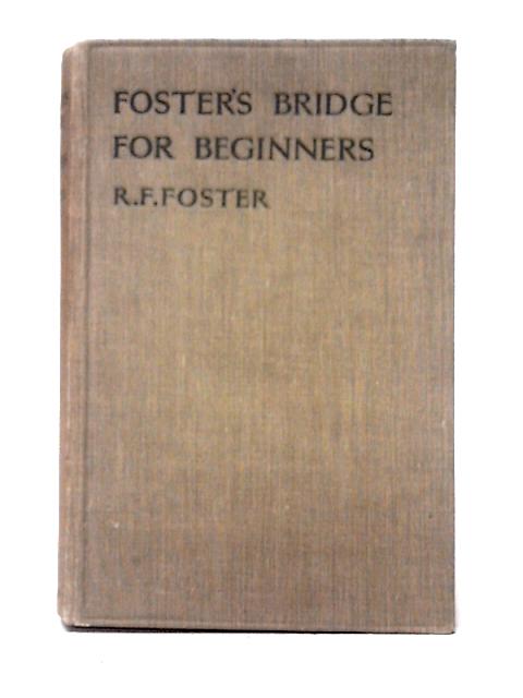 Foster's Bridge For Beginners von R. F. Foster