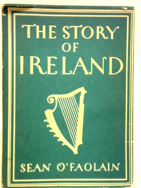 The Story of Ireland von Sean O'Faolain