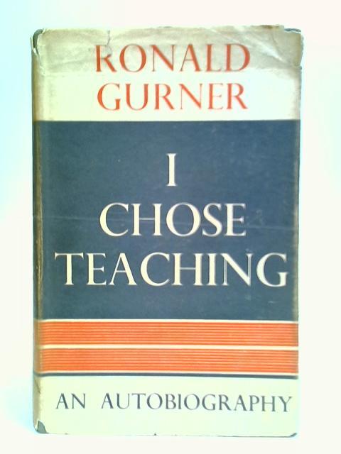 I Chose Teaching By Ronald Gurner