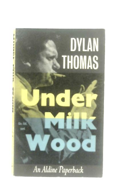 Under Milk Wood By Dylan Thomas