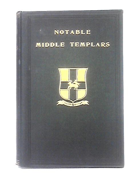 A Catalogue of Notable Middle Templars, With Brief Biographical Notices By John Hutchinson