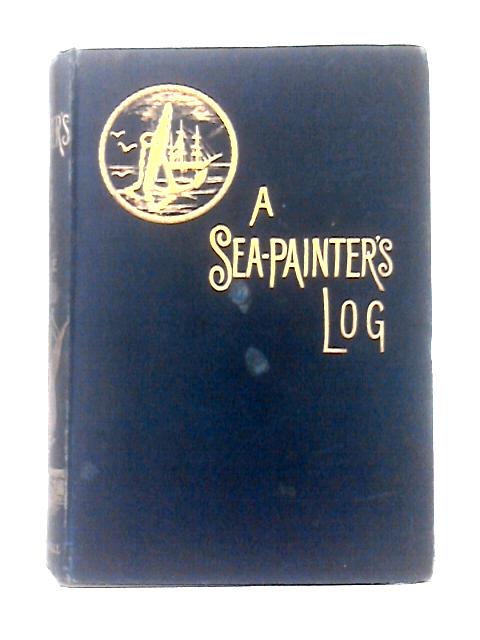 A Sea-painters Log von Robert C. Leslie