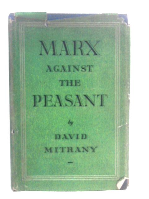 Marx Against the Peasant von David Mitrany