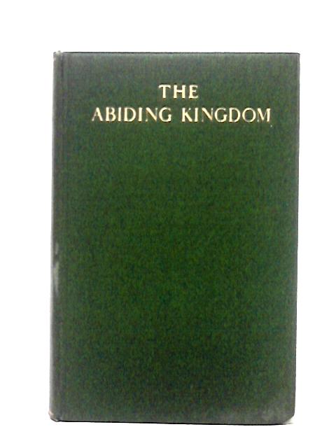 The Abiding Kingdom By G. E. Altree Coley