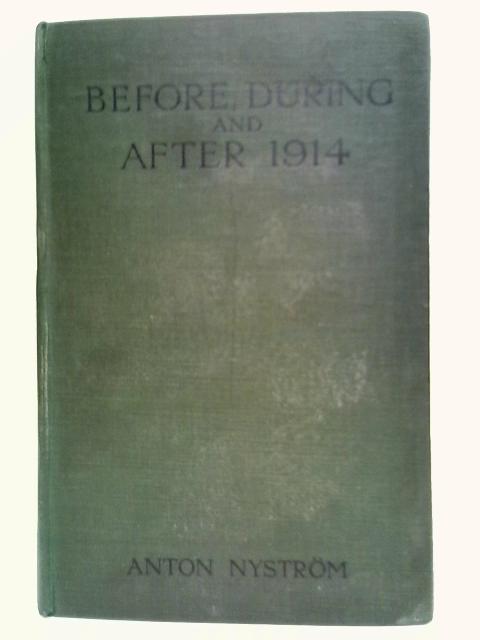 Before, During And After 1914 von Anton Nystrom