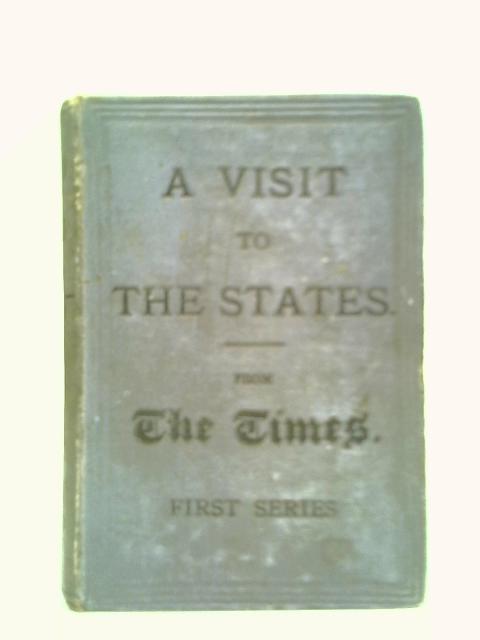 A Visit To The States: First Series By Stated