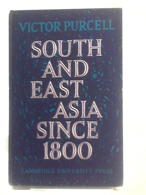 South East Asia since 1800 By Victor Purcell