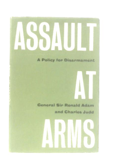 Assault at Arms: A Policy for Disarmament By Adams & Judd